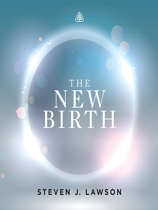 Title details for The New Birth by Steven J. Lawson - Wait list